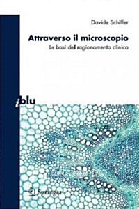 Attraverso Il Microscopio: Neuroscienze E Basi del Ragionamento Clinico (Paperback, 2011)