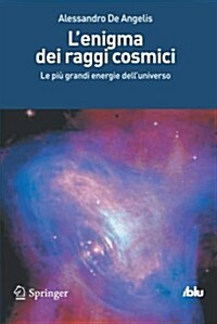 LEnigma Dei Raggi Cosmici: Le Pi?Grandi Energie Delluniverso (Paperback, 2012)