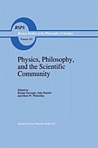 Physics, Philosophy, and the Scientific Community: Essays in the Philosophy and History of the Natural Sciences and Mathematics in Honor of Robert S. (Paperback, 1995)