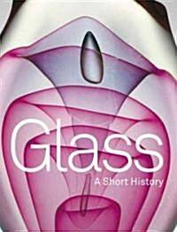 Glass: A Short History (Hardcover)