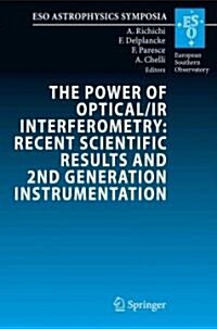 The Power of Optical/IR Interferometry: Recent Scientific Results and 2nd Generation Instrumentation: Proceedings of the Eso Workshop Held in Garching (Paperback)