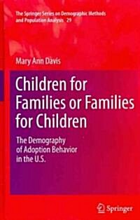 Children for Families or Families for Children: The Demography of Adoption Behavior in the U.S. (Hardcover)