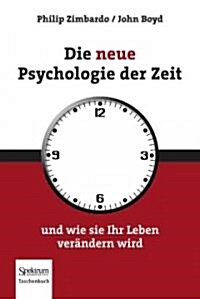 Die Neue Psychologie Der Zeit: Und Wie Sie Ihr Leben Ver?dern Wird (Paperback, 1. Auflage 2009)