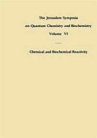 Chemical and Biochemical Reactivity: Proceedings of an International Symposium Held in Jerusalem, 9-13 April 1973 (Hardcover, 1975)
