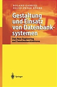 Gestaltung Und Einsatz Von Datenbanksystemen: Data Base Engineering Und Datenbankarchitekturen (Paperback, 2003)