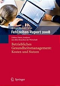 Fehlzeiten-Report 2008: Betriebliches Gesundheitsmanagement: Kosten Und Nutzen (Paperback, 2009)