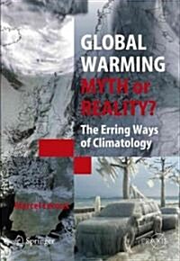 Global Warming - Myth or Reality?: The Erring Ways of Climatology (Paperback)