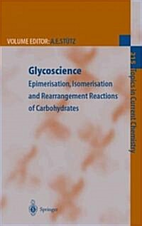 Glycoscience: Epimerisation, Isomerisation and Rearrangement Reactions of Carbohydrates (Paperback, Softcover Repri)