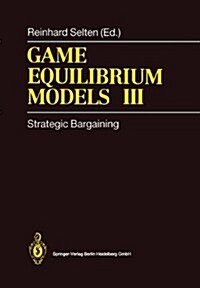 Game Equilibrium Models III: Strategic Bargaining (Paperback)
