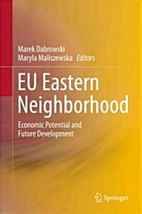 Eu Eastern Neighborhood: Economic Potential and Future Development (Hardcover, 2011)