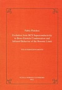 Evolution from BCS Super-Conductivity to Bose-Einstein Condensation and Infrared Behavior of the Bosonic Limit (Paperback)