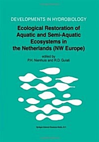 Ecological Restoration of Aquatic and Semi-Aquatic Ecosystems in the Netherlands (NW Europe) (Paperback, Softcover Repri)