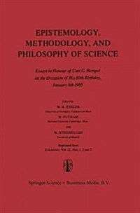 Epistemology, Methodology, and Philosophy of Science: Essays in Honour of Carl G. Hempel on the Occasion of His 80th Birthday, January 8th 1985 (Paperback)