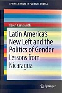 Latin Americas New Left and the Politics of Gender: Lessons from Nicaragua (Paperback, 2011)