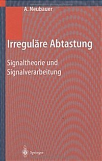 Irregul?e Abtastung: Signaltheorie Und Signalverarbeitung (Hardcover, 2003)
