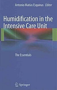 Humidification in the Intensive Care Unit: The Essentials (Hardcover)