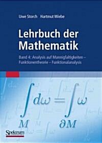 Lehrbuch Der Mathematik, Band 4: Analysis Auf Mannigfaltigkeiten - Funktionentheorie - Funktionalanalysis (Paperback, 2000)
