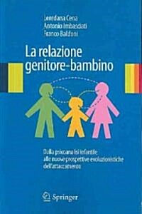 La Relazione Genitore-Bambino: Dalla Psicoanalisi Infantile Alle Nuove Prospettive Evoluzionistiche Dellattaccamento (Paperback)