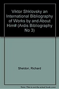 Viktor Shklovsky an International Bibliography of Works by and About Him# (Paperback)