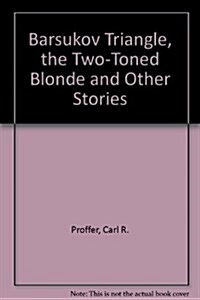 Barsukov Triangle, the Two-Toned Blonde and Other Stories (Paperback)