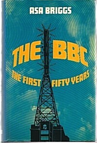 The BBC: The First Fifty Years (Hardcover)