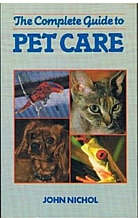 The Complete Guide to Pet Care (Paperback)