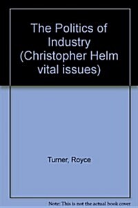 The Politics of Industry (Paperback)