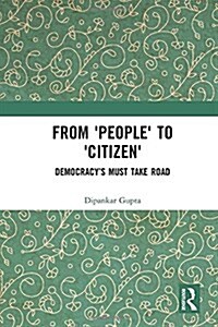 From people to citizen: Democracys Must Take Road (Hardcover)