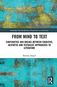From Mind to Text : Continuities and Breaks Between Cognitive, Aesthetic and Textualist Approaches to Literature (Hardcover)