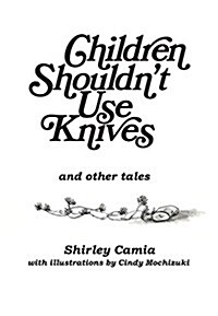 Children Shouldnt Use Knives : And Other Tales (Hardcover)