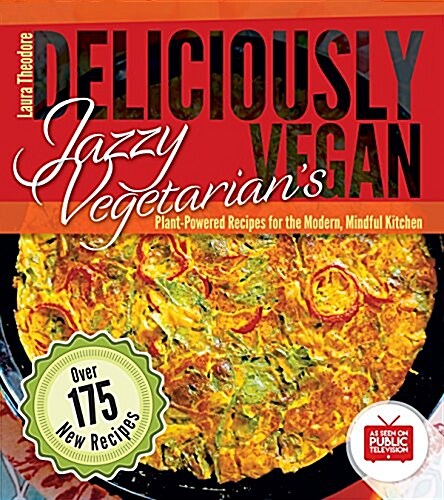 Jazzy Vegetarians Deliciously Vegan: Plant-Powered Recipes for the Modern, Mindful Kitchen (Paperback)