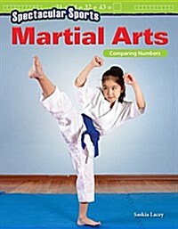 Spectacular Sports: Martial Arts: Comparing Numbers (Paperback)