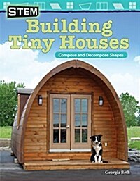 Stem: Building Tiny Houses: Compose and Decompose Shapes (Paperback)
