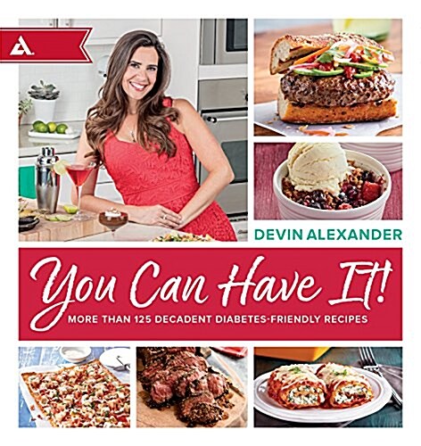 You Can Have It!: More Than 125 Decadent Diabetes-Friendly Recipes (Paperback)