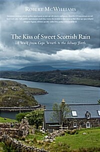 Kiss of Sweet Scottish Rain: A Walk from Cape Wrath to the Solway Firth (Paperback)