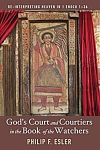 Gods Court and Courtiers in the Book of the Watchers (Paperback)