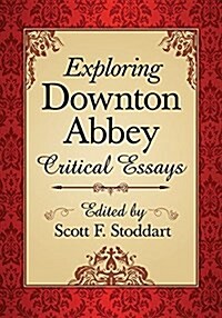 Exploring Downton Abbey: Critical Essays (Paperback)