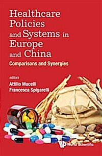 Healthcare Policies and Systems in Europe and China: Comparisons and Synergies (Hardcover)