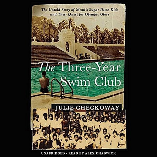 The Three-Year Swim Club Lib/E: The Untold Story of Mauis Sugar Ditch Kids and Their Quest for Olympic Glory (Audio CD)