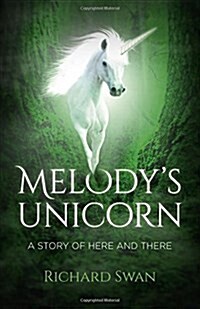 Melodys Unicorn : A Story of Here and There (Paperback)