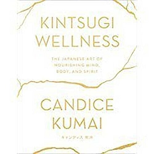 Kintsugi Wellness: The Japanese Art of Nourishing Mind, Body, and Soul (Audio CD)