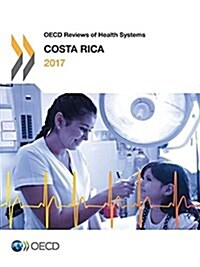 OECD Reviews of Health Systems: Costa Rica 2017 (Paperback)