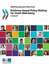 OECD Development Policy Tools Evidence-Based Policy Making for Youth Well-Being a Toolkit (Paperback)
