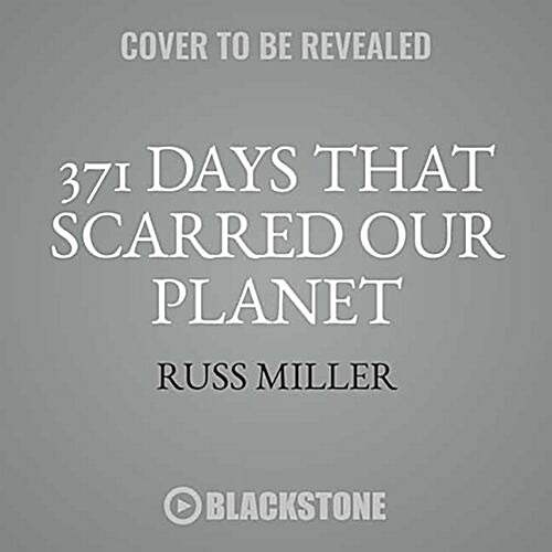 371 Days That Scarred Our Planet (Audio CD, Unabridged)