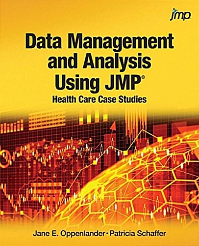 Data Management and Analysis Using Jmp: Health Care Case Studies (Paperback)