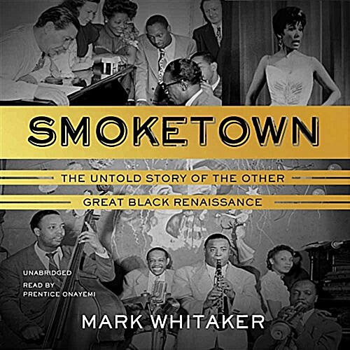 Smoketown: The Untold Story of the Other Great Black Renaissance (Audio CD)