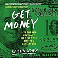 Get Money Lib/E: Live the Life You Want, Not Just the Life You Can Afford (Audio CD, Library)