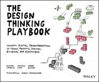 (The) design thinking playbook : mindful digital transformation of teams, products, services, businesses and ecosystems