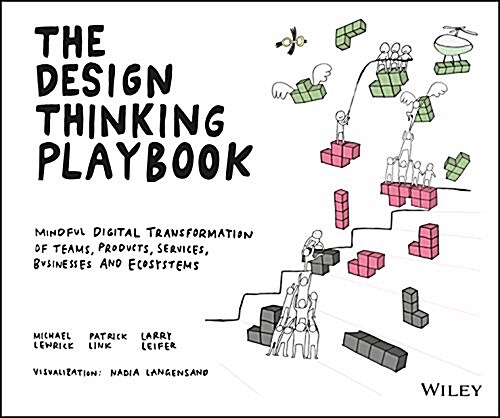 The Design Thinking Playbook: Mindful Digital Transformation of Teams, Products, Services, Businesses and Ecosystems (Paperback)