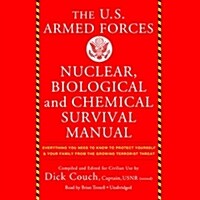 The Us Armed Forces Nuclear, Biological, and Chemical Survival Manual Lib/E: Everything You Need to Know to Protect Yourself and Your Family from the (Audio CD, Library)